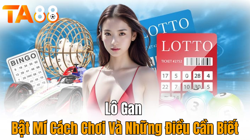 ta88-lo-gan-bat-mi-cach-choi-tong-quan-khai-niem