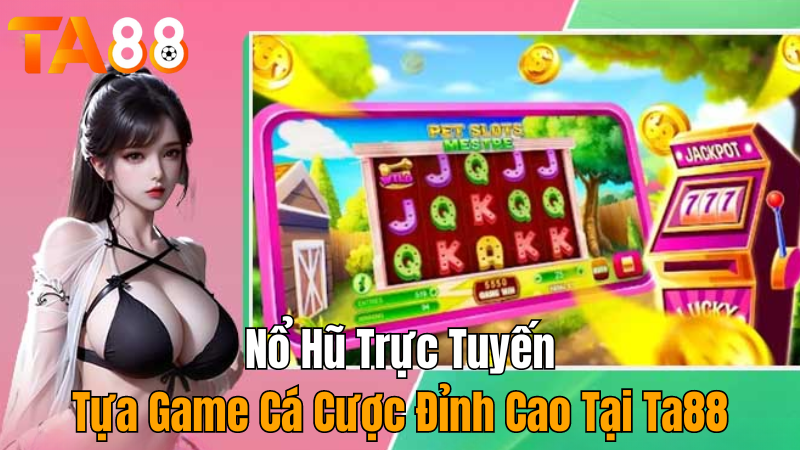 ta88-no-hu-truc-tuyen-tua-game-ca-cuoc-dinh-cao-2024